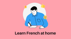 How to learn French at home?